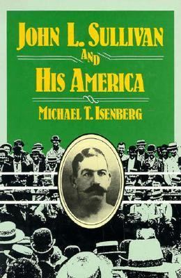 John L. Sullivan and His America (SPS) 0252013816 Book Cover