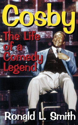 Cosby: The Life of a Comedy Legend 1573921262 Book Cover