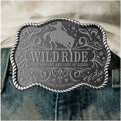Wild Ride: The History of Western Rodeo 1586857452 Book Cover