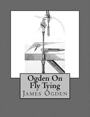 Ogden on Fly Tying 1548153621 Book Cover
