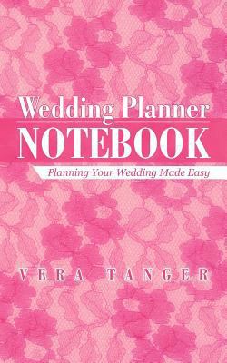 Wedding Planner Notebook: Planning Your Wedding... 1475926316 Book Cover