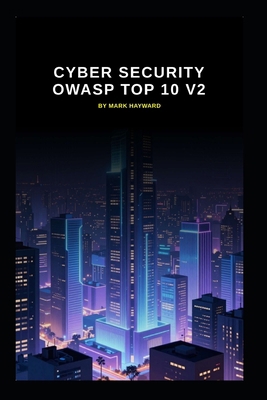 Cyber Security OWASP Top 10 v2: Updated informa... B0H45LVFS5 Book Cover