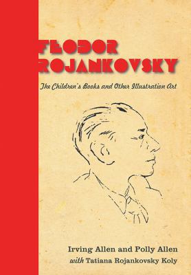 Feodor Rojankovsky: The Children's Books and Ot... 0578135582 Book Cover