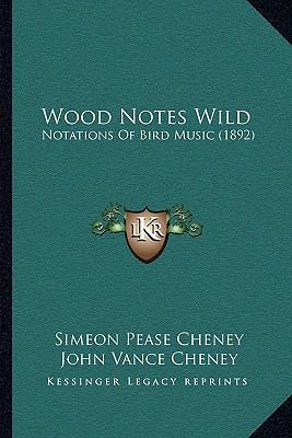 Wood Notes Wild: Notations Of Bird Music (1892) 1167213807 Book Cover