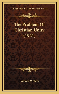 The Problem of Christian Unity (1921) 1164226711 Book Cover