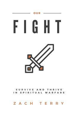 Our Fight: Survive and Thrive in Spiritual Warfare 1979841381 Book Cover