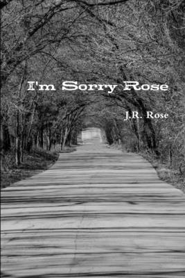 I'm Sorry Rose 1312875100 Book Cover