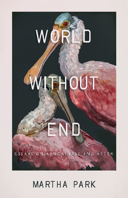 World Without End: Essays on Apocalypse and After B0D7QPYHPP Book Cover