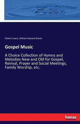 Gospel Music: A Choice Collection of Hymns and ... 3337289738 Book Cover