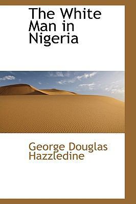 The White Man in Nigeria 110319190X Book Cover
