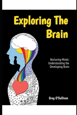 Exploring the Brain: Nurturing minds: Understan... B0F1RT85NN Book Cover