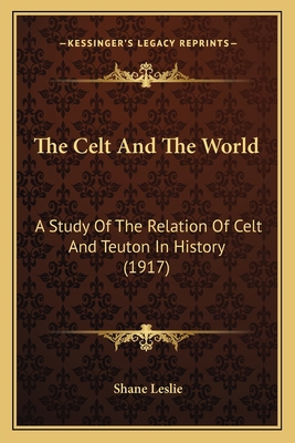 The Celt And The World: A Study Of The Relation... 1166173267 Book Cover
