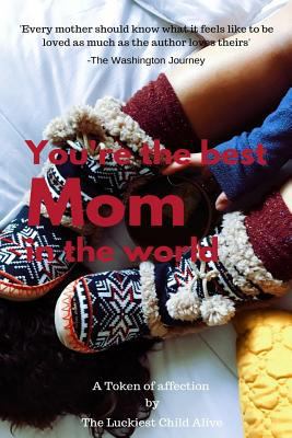 You're the best Mom in the world-amazing gift f... 1543113524 Book Cover