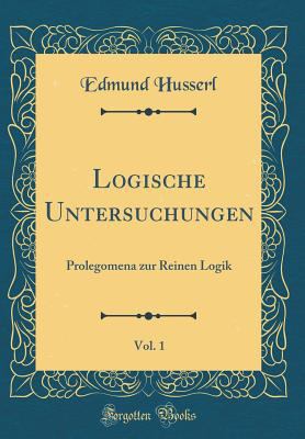 Logische Untersuchungen, Vol. 1: Prolegomena Zu... [German] 1528545605 Book Cover