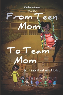 From Teen Mom to Team Mom Vol 2: But I made it ... B09MD46GMM Book Cover