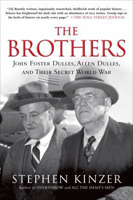 The Brothers: John Foster Dulles, Allen Dulles,... 1429953527 Book Cover