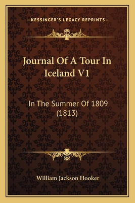 Journal Of A Tour In Iceland V1: In The Summer ... 1166204294 Book Cover