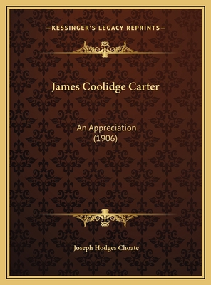 James Coolidge Carter: An Appreciation (1906) 1169423965 Book Cover