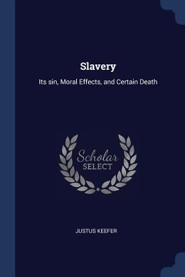Slavery: Its sin, Moral Effects, and Certain Death 1376655101 Book Cover