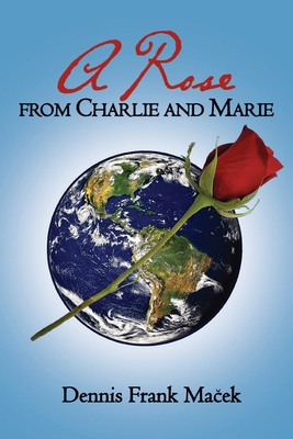 A Rose From Charlie and Marie 1960952250 Book Cover