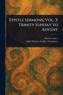 Epistle Sermons, Vol. 3: Trinity Sunday to Advent 102335022X Book Cover