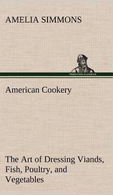 American Cookery The Art of Dressing Viands, Fi... 3849192962 Book Cover