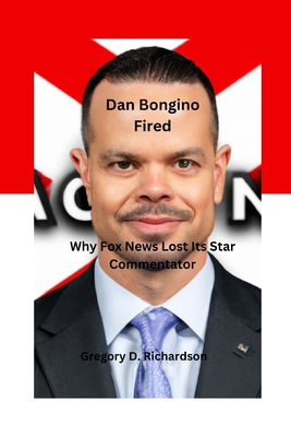 Dan Bongino Fired: Why Fox News Lost Its Star C... B0C2S22V7G Book Cover