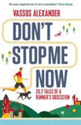 Don't Stop Me Now: 26.2 Tales of a Runner's Obs... 1472921542 Book Cover