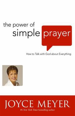 The Power of Simple Prayer: How to Talk to God ... 0340943904 Book Cover