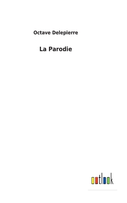 La Parodie [French] 3752473436 Book Cover