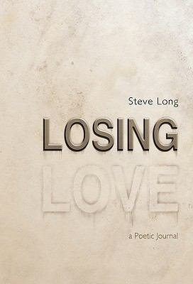 Losing Love: A Poetic Journal 1462012590 Book Cover