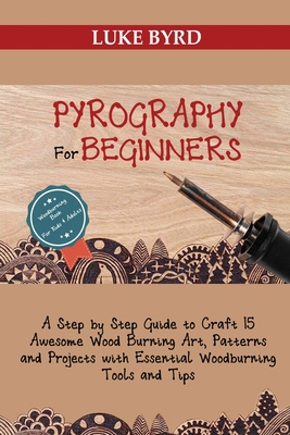 Pyrography for Beginners: A Step by Step Guide ... 195259748X Book Cover