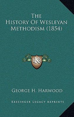 The History Of Wesleyan Methodism (1854) 1166359875 Book Cover