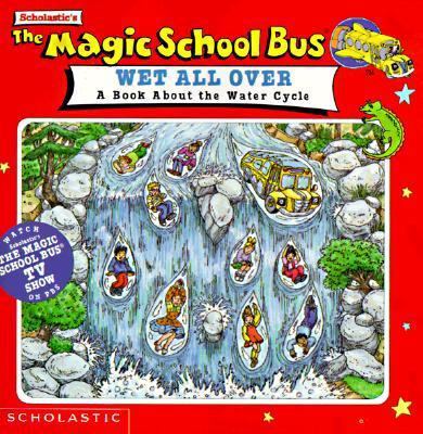 The Magic School Bus: Wet All Over. 0590932578 Book Cover