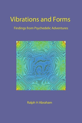 Vibrations and Forms: Findings from Psychedelic... 1951937961 Book Cover