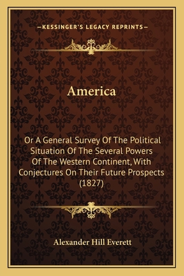 America: Or A General Survey Of The Political S... 1164192930 Book Cover