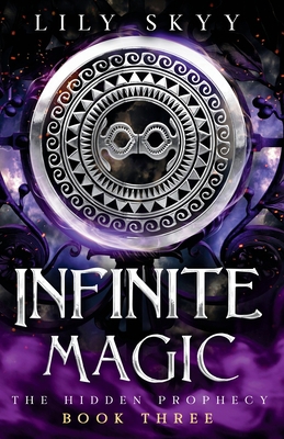Infinite Magic: The Hidden Prophecy Series Book 3 1957989386 Book Cover