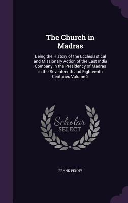 The Church in Madras: Being the History of the ... 1356483747 Book Cover