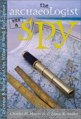 The Archaeologist Was a Spy: Sylvanus G. Morley... 0826329373 Book Cover