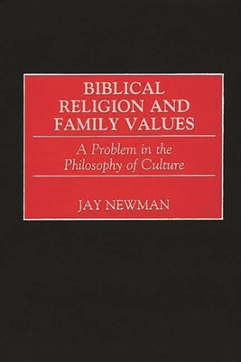Biblical Religion and Family Values: A Problem ... 0275971376 Book Cover