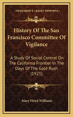 History Of The San Francisco Committee Of Vigil... 1164455184 Book Cover