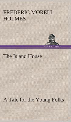 The Island House A Tale for the Young Folks 3849193063 Book Cover