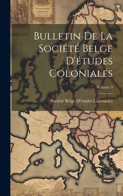 Bulletin De La Société Belge D'études Coloniale... [French] 1020371722 Book Cover