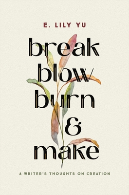 Break, Blow, Burn, and Make: A Writer's Thought... 1546005501 Book Cover