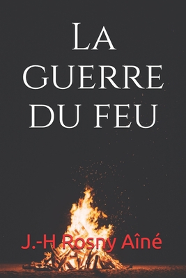 La guerre du feu [French] B086Y5NQXX Book Cover