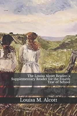 The Louisa Alcott Reader: A Supplementary Reade... 1731481276 Book Cover