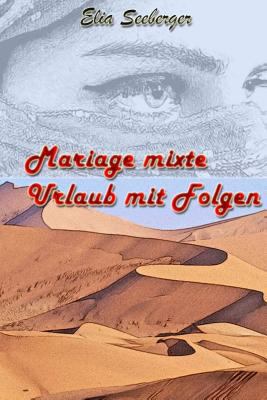 Mariage mixte: Urlaub mit Folgen [German] 1533015120 Book Cover