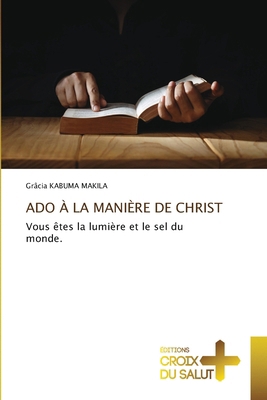 ADO À La Manière de Christ [French] 6208897351 Book Cover