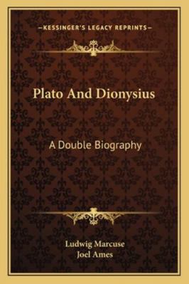 Plato And Dionysius: A Double Biography 1163137596 Book Cover