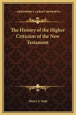 The History of the Higher Criticism of the New ... 1169289231 Book Cover